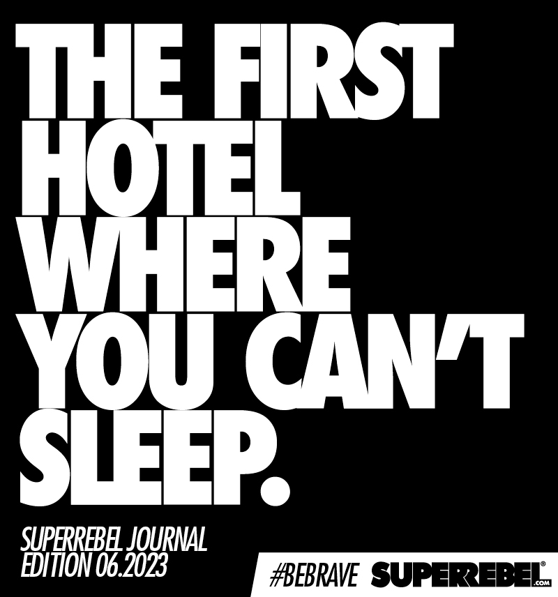 THE FIRST HOTEL WHERE YOU CAN'T SLEEP.